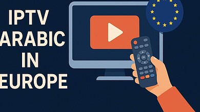 أفضل IPTV عربي في أوروبا لعام 2025